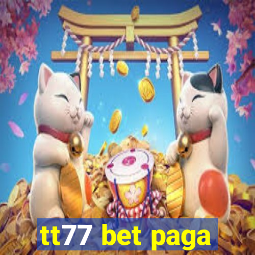 tt77 bet paga